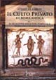 Attilio De Marchi, Il culto privato di Roma antica. Vol. 1: La religione nella vita domestica. Iscrizioni e offerte votive