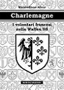 Massimiliano Afiero, Charlemagne. I volontari francesi nella Waffen SS