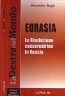 Aleksandr Dughin, Eurasia. La rivoluzione conservatrice in Russia