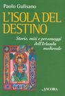 Paolo Gulisano, L'isola del destino. Storia, miti e personaggi dell'Irlanda medievale