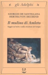 Giorgio De Santillana, Hertha von Dechend, Il mulino di Amleto. Saggio sul mito e sulla struttura del tempo. Edizione riveduta e ampliata