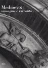 Medioevo: immagine e racconto. Atti del Convegno internazionale di studi, Parma, 27-30 settembre 2000