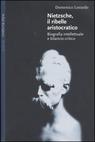 Domenico Losurdo, Nietzsche, il ribelle aristocratico. Biografia intellettuale e bilancio critico