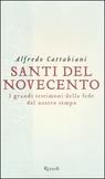 Alfredo Cattabiani, Santi del Novecento. I grandi testimoni della fede del nostro tempo