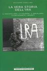 Richard English, La vera storia dell'IRA. Il nazionalismo, la violenza, il socialismo, la religione e i segreti nella storia della lotta tra Irlanda e Gran Bretagna