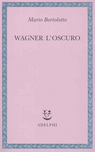 Mario Bortolotto, Wagner l'oscuro